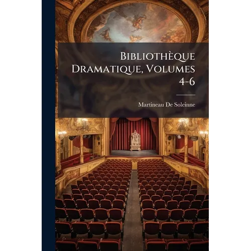 Bibliothèque Dramatique, Volumes 4-6