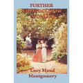 Further Chronicles of Avonlea: Stories from the World of Anne of Green Gables