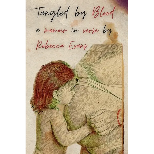 Tangled by Blood: A Memoir in Verse