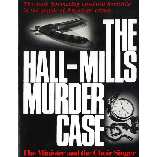 The Hall-Mills Murder Case: The Minister and the Choir Singer