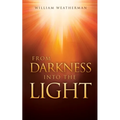 From Darkness Into The Light!