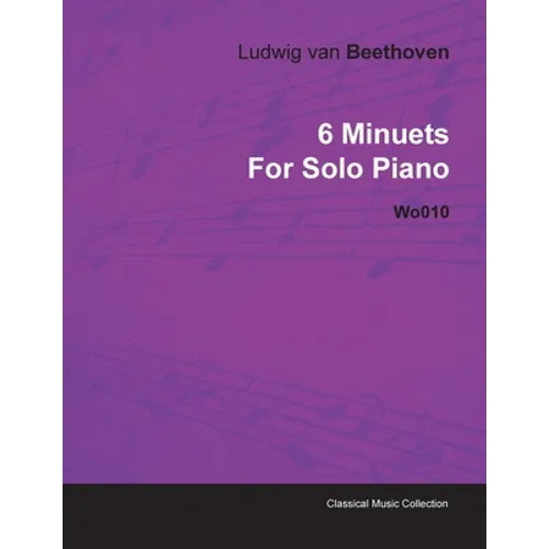 6 Minuets by Ludwig Van Beethoven for Solo Piano Wo010