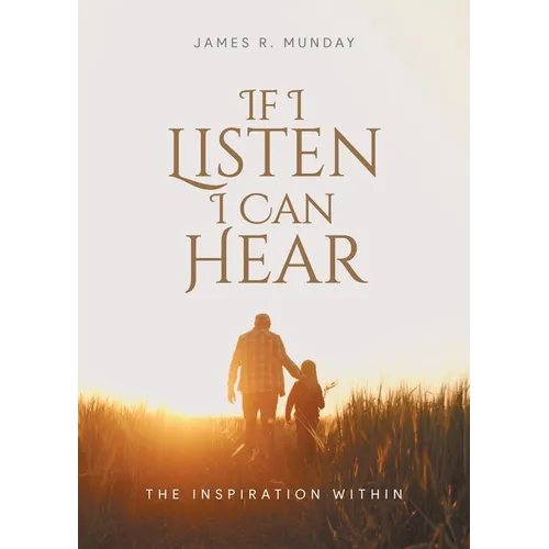 If I Listen I Can Hear: The Inspiration Within