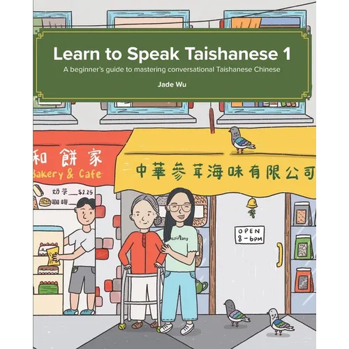 Learn to Speak Taishanese 1: A Beginner's Guide to Mastering Conversational Taishanese Chinese
