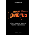 Manual de Stand Up: ¡Cómo Escribir, Actuar, Improvisar, Presentar y Producir Stand Up!