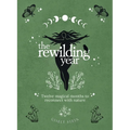 The Rewilding Year: Twelve magical months to reconnect with nature