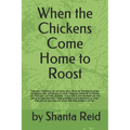 When the Chickens Come Home to Roost