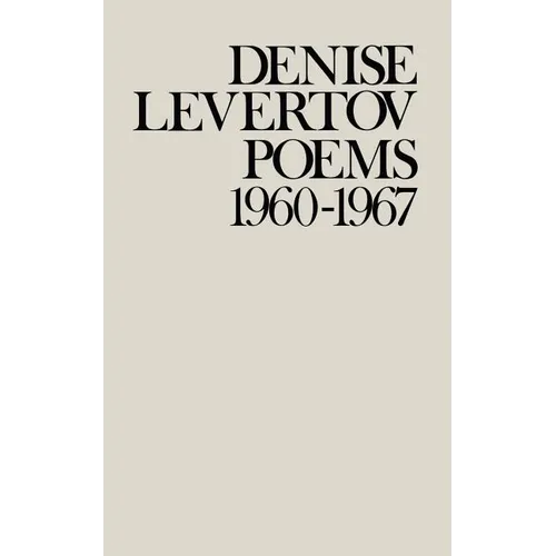 Poems of Denise Levertov, 1960-1967