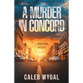 A Murder in Concord: A Lucas Caine Mystery