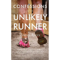 Confessions of an Unlikely Runner: A Guide to Racing and Obstacle Courses for the Averagely Fit and Halfway Dedicated