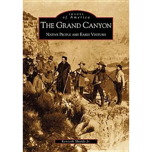 The Grand Canyon: Native People and Early Visitors