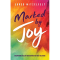 Marked by Joy: Discovering the Joy that Defined the First Believers