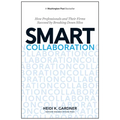 Smart Collaboration: How Professionals and Their Firms Succeed by Breaking Down Silos