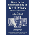 Towards the Understanding of Karl Marx: A Revolutionary Interpretation