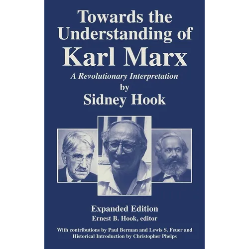 Towards the Understanding of Karl Marx: A Revolutionary Interpretation