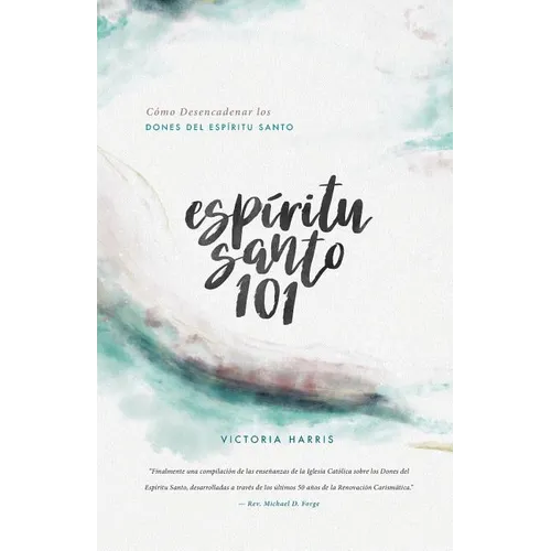 Espíritu Santo 101: Cómo Desencadenar los Dones del Espíritu Santo