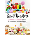 Knotmonsters: Sweet and Treats edition: 50 Amigurumi Crochet Patterns