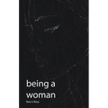 Being a Woman: Celebrating the Nuances of Femininity in a Changing World