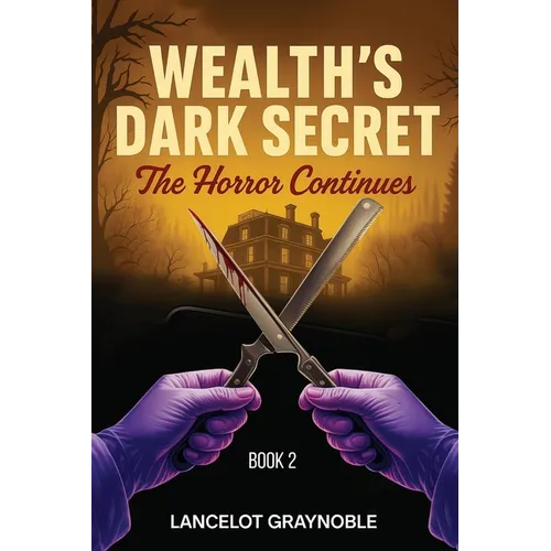 Wealth's Dark Secret: The Horror Continues