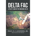 Delta Fac: A Pilot's War in the Mekong Delta