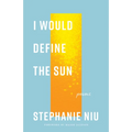 I Would Define the Sun: Poems