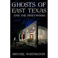 Ghosts of East Texas and the Pineywoods
