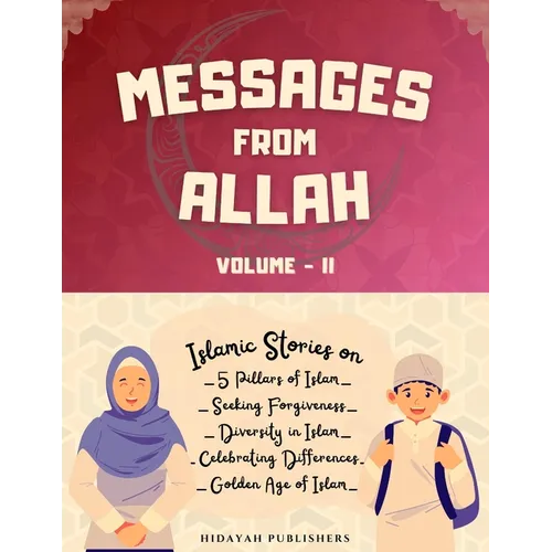 Messages From Allah - Volume II: Lessons from Quran, Hadith and Prophet Stories for Kids
