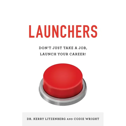 Launchers: Don't Just Take a Job, Launch Your Career!