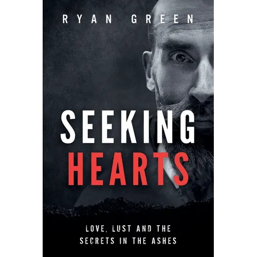 Seeking Hearts: Love, Lust and the Secrets in the Ashes