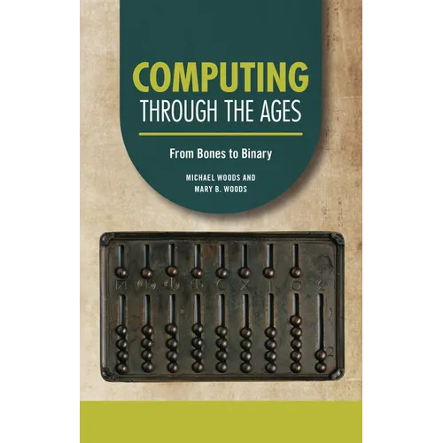 Computing Through the Ages: From Bones to Binary