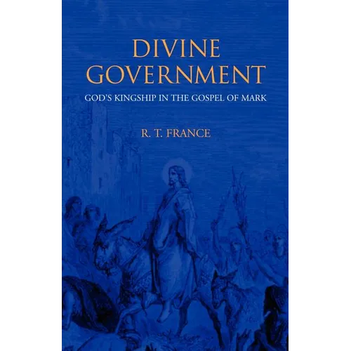 Divine Government: God's Kingship in the Gospel of Mark