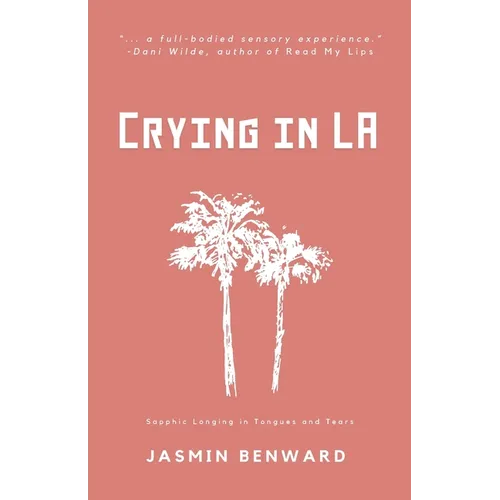 Crying in LA: Sapphic Longing in Tongues and Tears