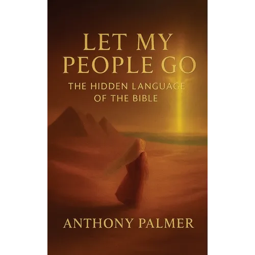 Let My People Go, The Hidden Language Of The Bible