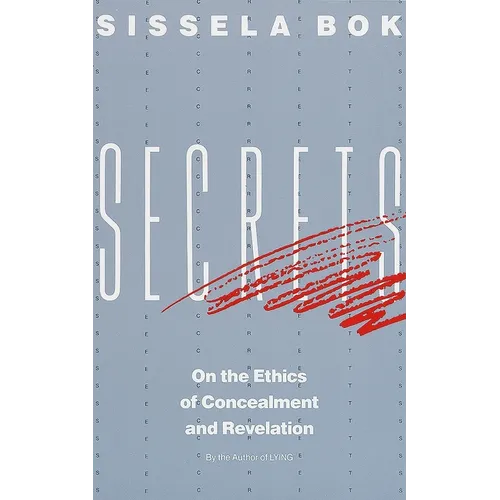 Secrets: On the Ethics of Concealment and Revelation