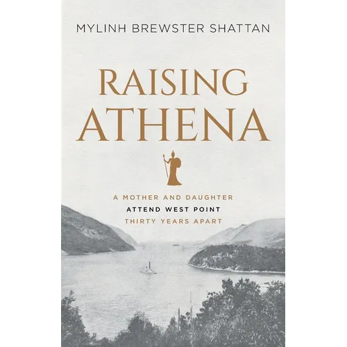 Raising Athena: A Mother and Daughter Attend West Point Thirty Years Apart