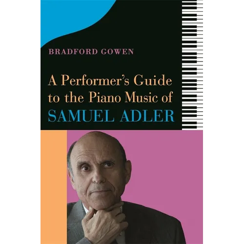 A Performer's Guide to the Piano Music of Samuel Adler