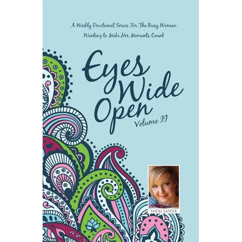 Eyes Wide Open: A Weekly Devotional Series for the Busy Woman Wanting to Make Her Moments Count Volume II