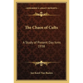 The Chaos of Cults: A Study of Present Day Isms 1938