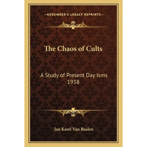 The Chaos of Cults: A Study of Present Day Isms 1938