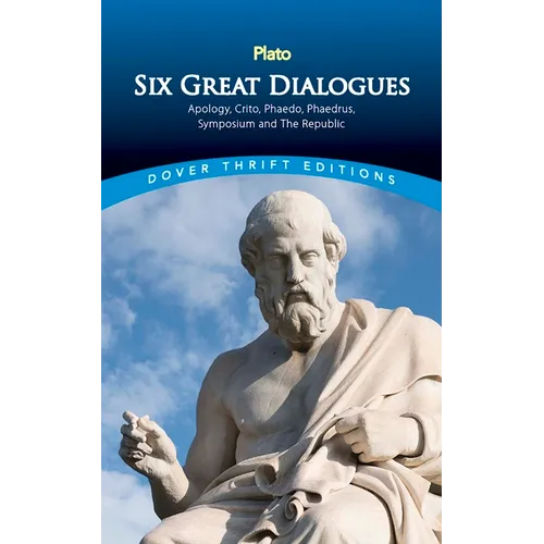 Six Great Dialogues: Apology, Crito, Phaedo, Phaedrus, Symposium, the Republic