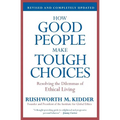 How Good People Make Tough Choices: Resolving the Dilemmas of Ethical Living