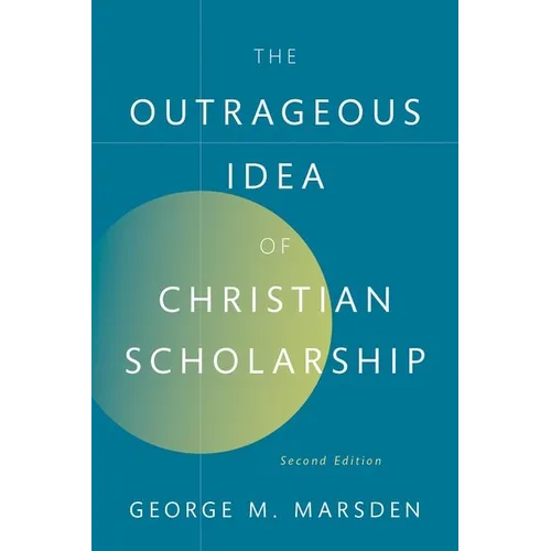 The Outrageous Idea of Christian Scholarship