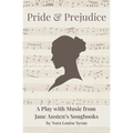 Pride & Prejudice: A Play with Music from Jane Austen's Songbooks