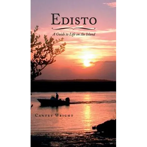 Edisto: A Guide to Life on the Island