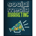 Social Media Marketing 2024: The Complete Social Media Marketing Guide