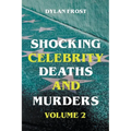 Shocking Celebrity Deaths and Murders Volume 2