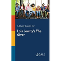 A Study Guide for Lois Lowry's The Giver