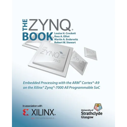 The Zynq Book: Embedded Processing with the Arm Cortex-A9 on the Xilinx Zynq-7000 All Programmable Soc
