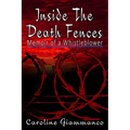 Inside The Death Fences: Memoir of a Whistleblower