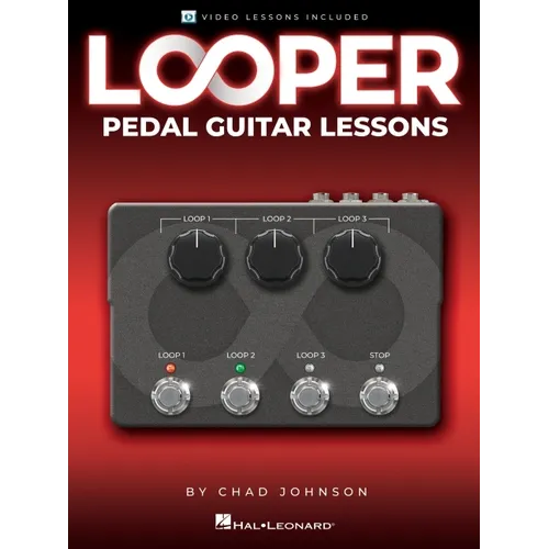 Looper Pedal Guitar Lessons - Book with Online Video Lessons Included by Chad Johnson